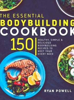 预订 Essential Bodybuilding Cookbook: 150 Healthy, Simple & Delicious Bodybuilding Recipes To Meet Your Every Need: 9781