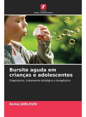 预订 Bursite aguda em crianças e adolescentes: Diagnóstico, tratamento etiológico e terapêutico: 9786209118180