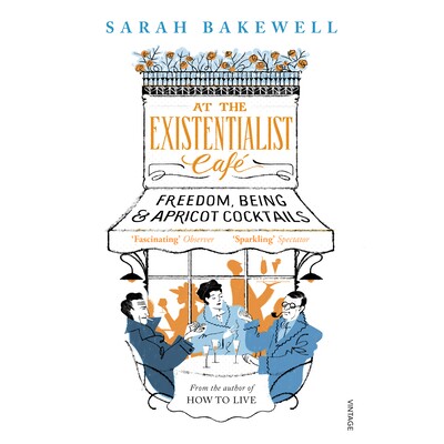 在存在主义咖啡馆 At the Existentialist Café 莎拉·贝克韦尔 Sarah Bakewell 存在主义 哲学 萨特 波伏娃 加缪 思想史 英文原