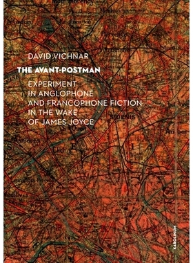 预订 The Avant-Postman: Experiment in Anglophone and Francophone Fiction in the Wake of James Joyce 先锋派邮递员:詹姆斯