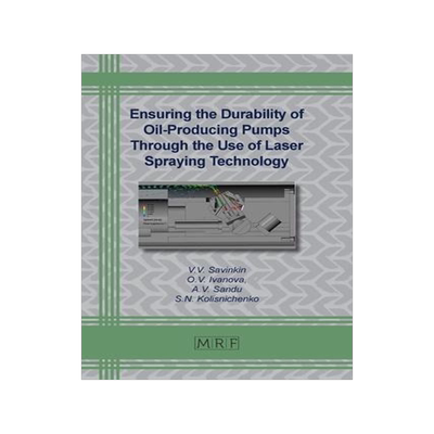 [预订]Ensuring the Durability of Oil-Producing Pumps Through the Use of Laser Spraying Technology 9781644902349