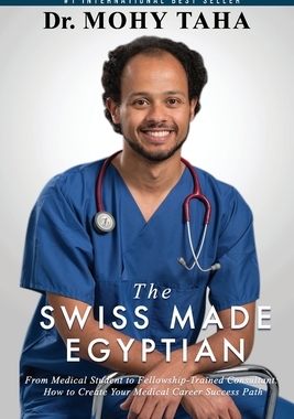 【预订】The Swiss-Made Egyptian: From Medical Student to Fellowship-Trained Consultant: How to Create Your Medical...