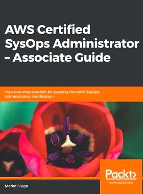 预订 AWS Certified SysOps Administrator - Associate Guide AWS认证的SysOP管理员: 9781788990776