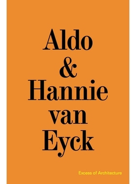 预订 Aldo & Hannie van Eyck. Excess of Architecture: Ewc 231 关于建筑的一切：奥尔多和汉尼·凡·艾克: 9783753303710