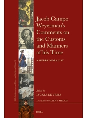 预订 Jacob Campo Weyerman’s Comments on the Customs and Manners of his Time: A Merry Moralist 雅各布·坎波·韦耶曼对其