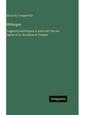 预订 Mélanges: Fragments historiques et notes sur l’ancien régime et la révolution et l’empire: 9783388715285