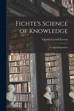 [预订]Fichte’s Science of Knowledge: A Critical Exposition 9781016758406