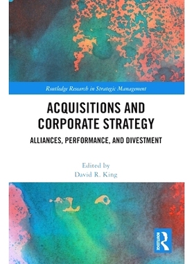 预订 Acquisitions and Corporate Strategy: Alliances, Performance, and Divestment 收购与企业战略：联盟、绩效与撤资: 97810