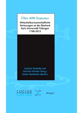 预订 Über 400 Semester: wirtschaftswissenschaftliche Vorlesungen an der Eberhard Karls Universität Tübingen 1798-2013