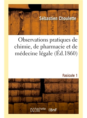 预订 Observations pratiques de chimie, de pharmacie et de médecine légale 化学、药学和法医学的实践观察: 9782019661472