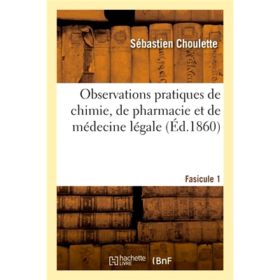 预订 Observations pratiques de chimie, de pharmacie et de médecine légale 化学、药学和法医学的实践观察: 9782019661472