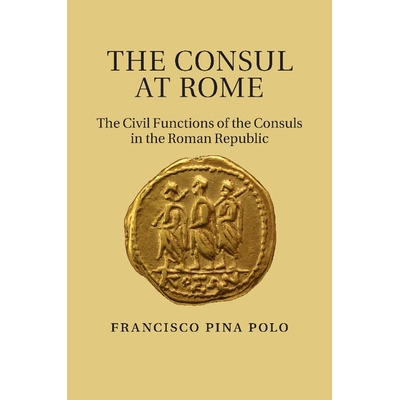 预订 The Consul at Rome: The Civil Functions of the Consuls in the Roman Republic 罗马的执政官：罗马共和国执政官的民事功