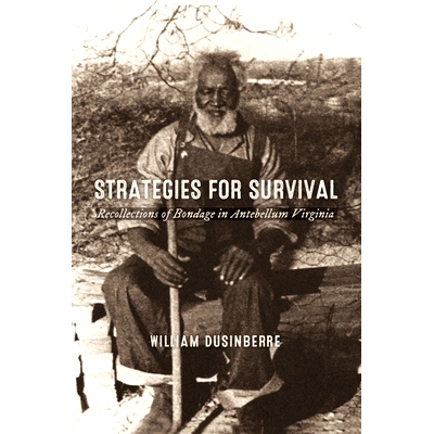 预订 Strategies for Survival: Recollections of Bondage in Antebellum Virginia 生存策略：战前弗吉尼亚州奴隶制度的回忆: 97