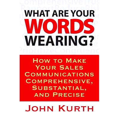 预订 What Are Your Words Wearing? How to Make Your Sales Communications Comprehensive, Substantial, and Precise: 9781478