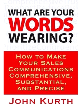 预订 What Are Your Words Wearing? How to Make Your Sales Communications Comprehensive, Substantial, and Precise: 9781478