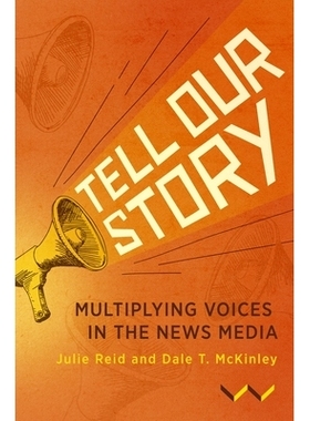 预订 Tell Our Story: Multiplying Voices in the News Media: 9781776145812