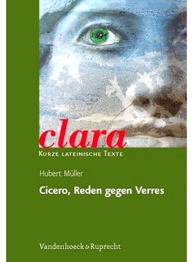 预订 Cicero, Reden gegen Verres: clara. Kurze lateinische Texte 西塞罗，反对维雷斯的演讲：克拉拉。拉丁文短文: 9783525717
