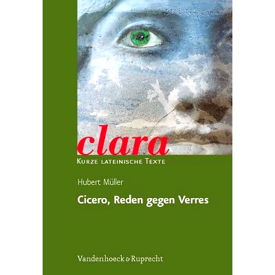预订 Cicero, Reden gegen Verres: clara. Kurze lateinische Texte 西塞罗，反对维雷斯的演讲：克拉拉。拉丁文短文: 9783525717