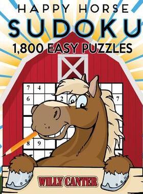 [预订]Happy Horse Sudoku 1,800 Easy Puzzles: Gigantic Big Value Sudoku Puzzle Book. No Wasted Puzzles With 9781540586193