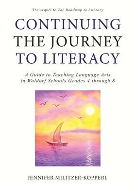 [预订]Continuing the Journey to Literacy: A Guide to Teaching Language Arts in Waldorf Schools Grades 4 th 9781734563009