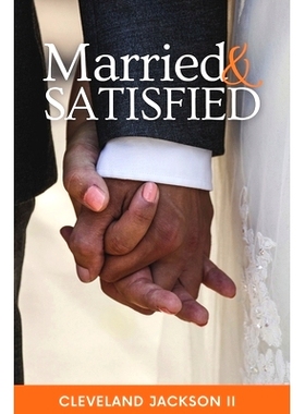 预订 Married & Satisfied: Developing True Contentment in Your Union: 9798872687320