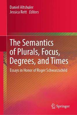 【预订】The Semantics of Plurals, Focus, Degrees, and Times: Essays in Honor of Roger Schwarzschild