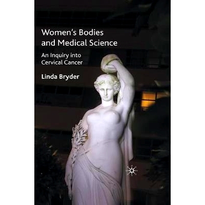 预订 Women’s Bodies and Medical Science: An Inquiry Into Cervical Cancer: 9781349589159