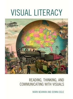 预订 Visual Literacy: Reading, Thinking, and Communicating with Visuals 视觉素养：阅读，思考和与视觉交流: 9781475840100