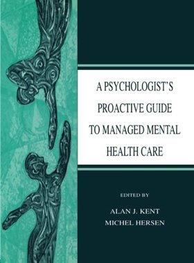 【预订】A Psychologist’s Proactive Guide to Managed Mental Health Care