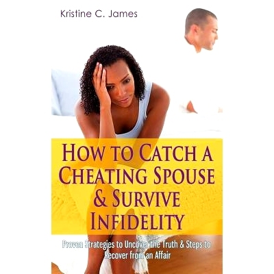 预订 How to Catch a Cheating Spouse & Survive Infidelity: Proven Strategies to Uncover the Truth & Steps to Recover from