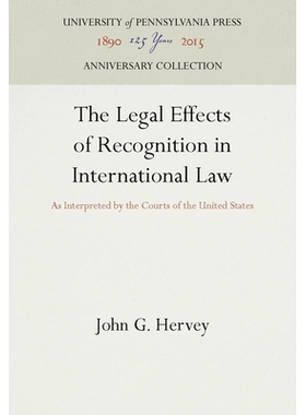 预订 The Legal Effects of Recognition in International Law: As Interpreted by the Courts of the United States 国际法中承