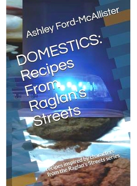 预订 Domestics: Recipes From Raglan’s Streets: recipes inspired by characters from the Raglan’s Streets series: 978172