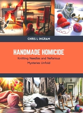 预订 Handmade Homicide: Knitting Needles and Nefarious Mysteries Unfold: 9798876083395