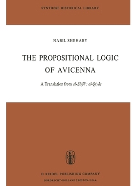 预订 The Propositional Logic of Avicenna: A Translation from al-Shif??: al-Qiy?s with Introduction, Commentary and Gloss