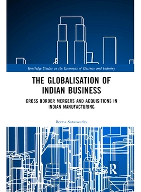预订 The Globalisation of Indian Business: Cross Border Mergers and Acquisitions in Indian Manufacturing: 9780367888510
