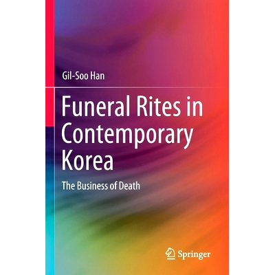 预订 Funeral Rites in Contemporary Korea: The Business of Death 当代韩国的葬礼：殡葬行业: 9789811378546