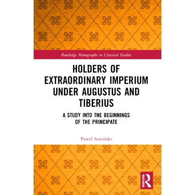 预订 Holders of Extraordinary imperium under Augustus and Tiberius: A Study into the Beginnings of the Principate 奥古斯
