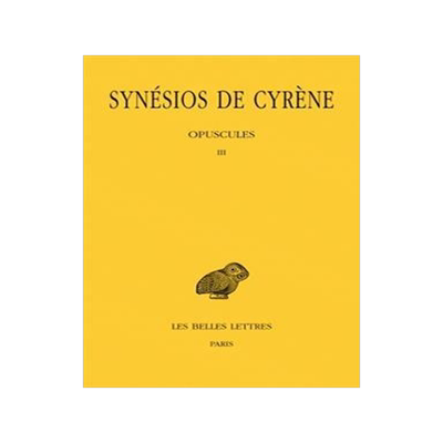 [预订]Synésios de Cyrène, Vol. 6. Opuscules III 9782251005492