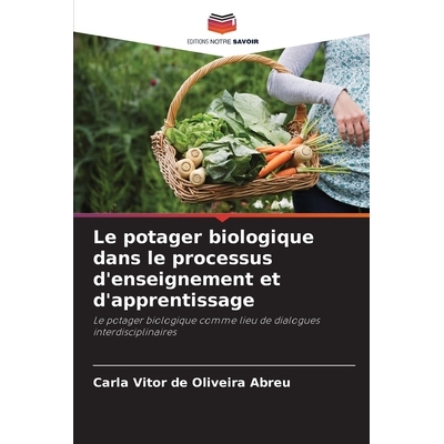 预订 Le potager biologique dans le processus d’enseignement et d’apprentissage: Le potager biologique comme lieu de di