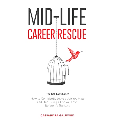 预订 Mid-Life Career Rescue (The Call For Change): How to change careers, confidently leave a job you hate, and start li