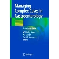 预订 Managing Complex Cases in Gastroenterology: A Curbside Guide 胃肠病学复杂病例的处理：路边指南: 9783031489488