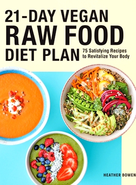 预订 21-Day Vegan Raw Food Diet Plan: 75 Satisfying Recipes to Revitalize Your Body: 9781646117192