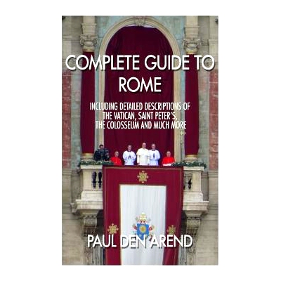 预订 Complete guide to Rome: With detailed descriptions of the Vatican, St. Peter’s, the Colosseum and much more: 97815