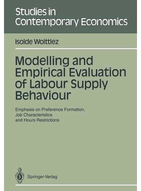 预订 Modelling and Empirical Evaluation of Labour Supply Behaviour: Emphasis on Preference Formation, Job Characteristic
