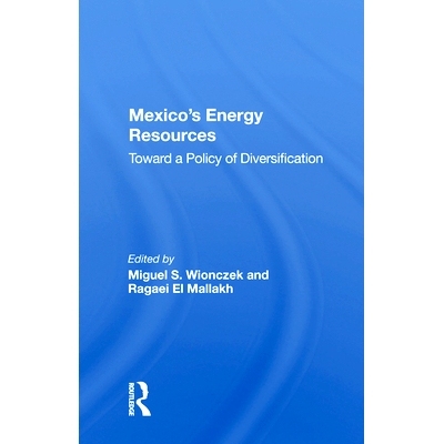 预订 Mexico’s Energy Resources: Toward a Policy of Diversification: 9780367019983