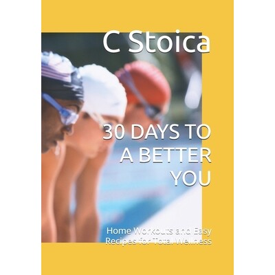 预订 30 Days to a Better You: Home Workouts and Easy Recipes for Total Wellness 9798245295565