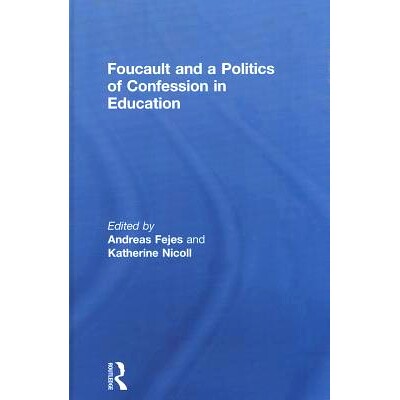 预订 Foucault and a Politics of Confession in Education 福柯与教育中的“忏悔”: 9780415833806