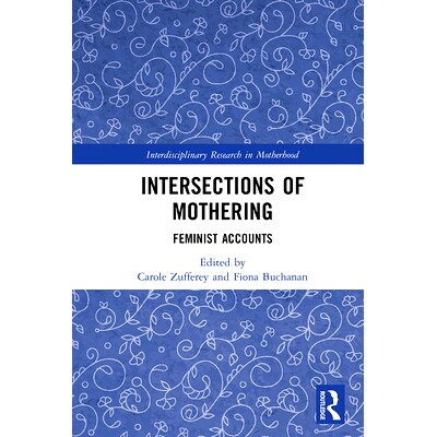预订 Intersections of Mothering: Feminist Accounts 交叉口的母亲：女权主义叙述: 9781138366268