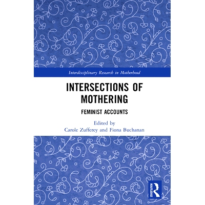 预订 Intersections of Mothering: Feminist Accounts 交叉口的母亲：女权主义叙述: 9781138366268