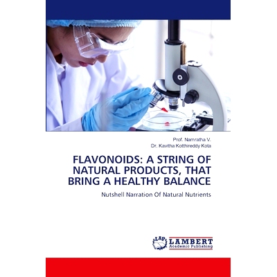 预订 Flavonoids: A String of Natural Products, That Bring a Healthy Balance: 9786207654574